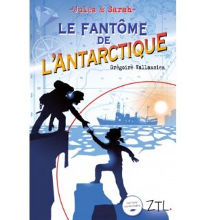 Jules et Sarah, le fantôme de l'Antarctique