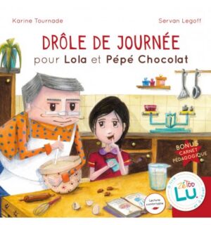 Drôle de journée pour Lola et Pépé chocolat